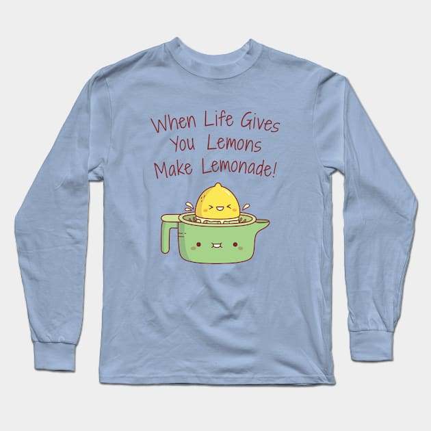 When Life Gives You Lemons Make Lemonade Quote Long Sleeve T-Shirt by rustydoodle